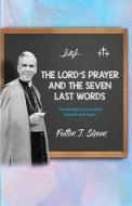 The Lord's Prayer and The Seven Last Words di Fulton J Sheen edito da Bishop Sheen Today