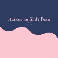 Haïkus au fil de l'eau di Nicolas Mougin edito da Books on Demand