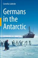 Germans in the Antarctic di Cornelia Lüdecke edito da Springer International Publishing