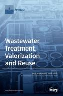Wastewater Treatment, Valorization and Reuse edito da MDPI AG