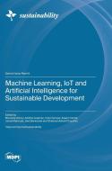 Machine Learning, IoT and Artificial Intelligence for Sustainable Development edito da MDPI AG