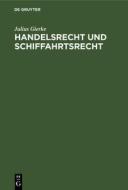 Handelsrecht Und Schiffahrtsrecht di Julius Gierke edito da Walter de Gruyter