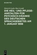 Die Heil- und Pflege-Anstalten für Psychisch-Kranke des deutschen Sprachgebietes am 1. Januar 1898 di Heinrich Laehr, Max Lewald edito da De Gruyter