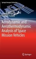Aerodynamic And Aerothermodynamic Analysis Of Space Mission Vehicles di Antonio Viviani, Giuseppe Pezzella edito da Springer International Publishing Ag