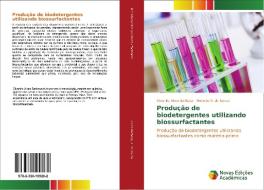 Produção de biodetergentes utilizando biossurfactantes di Silvanito Alves Barbosa, Roberto R. de Souza edito da Novas Edições Acadêmicas