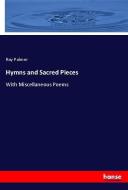 Hymns and Sacred Pieces di Ray Palmer edito da hansebooks