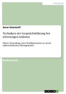 Techniken der Gesprächsführung bei schwierigen Anlässen di Anne Osterhoff edito da GRIN Verlag