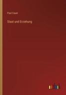 Staat und Erziehung di Paul Cauer edito da Outlook Verlag