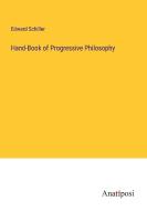 Hand-Book of Progressive Philosophy di Edward Schiller edito da Anatiposi Verlag