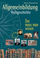 Allgemeinbildung. Weltgeschichte di Martin Zimmermann edito da Arena Verlag GmbH