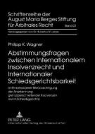 Abstimmungsfragen zwischen Internationalem Insolvenzrecht und Internationaler Schiedsgerichtsbarkeit di Philipp K. Wagner edito da Lang, Peter GmbH