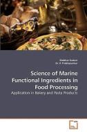 Science of Marine Functional Ingredients in Food Processing di Shekhar Kadam, P. Prabhasankar edito da VDM Verlag