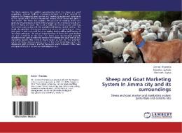 Sheep and Goat Marketing System In Jimma city and its surroundings di Osman Rhameta, Shimeles Zewdie, Workneh Bayisa edito da LAP Lambert Academic Publishing