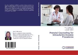 Prenatal Counseling for Intrauterine Invasive Procedures di Amel S. Abdelmonem, Shadia A. Hassan, Mohamad A. Momtaz edito da LAP Lambert Academic Publishing
