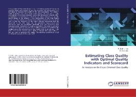 Estimating Class Quality with Optimal Quality Indicators and Scorecard di P. Edith Linda, E. Chandra edito da LAP Lambert Academic Publishing