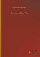 Lessons of the War di Spenser Wilkinson edito da Outlook Verlag