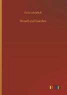Wood and Garden di Gertrude Jekyll edito da Outlook Verlag