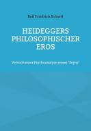 Heideggers philosophischer Eros di Rolf Friedrich Schuett edito da Books on Demand