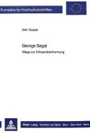 Teuber, D: George Segal di Dirk Teuber edito da Lang, Peter GmbH