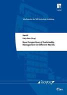 New Perspectives of Sustainable Management in Different Worlds edito da Logos Verlag Berlin