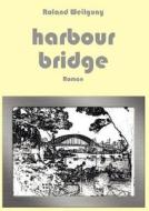 Harbour Bridge di Roland Weilguny edito da Books on Demand