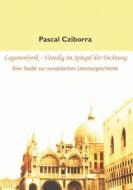 Lagunenlyrik - Venedig im Spiegel der Dichtung di Pascal Cziborra edito da Diplomica Verlag