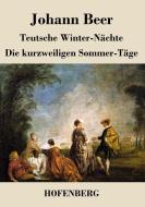Teutsche Winter-Nächte / Die kurzweiligen Sommer-Täge di Johann Beer edito da Hofenberg