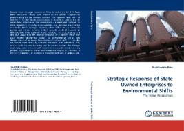 Strategic Response of State Owned Enterprises to Environmental Shifts di Shubhabrata Basu edito da LAP Lambert Acad. Publ.