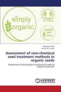 Assessment of non-chemical seed treatment methods in organic seeds di Nicholas K. Rop, Steven P. C. Groot edito da LAP Lambert Academic Publishing