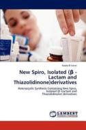 New Spiro, Isolated (ß -Lactam and Thiazolidinone)derivatives di Nadia El kanzi edito da LAP Lambert Academic Publishing