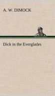 Dick in the Everglades di A. W. Dimock edito da TREDITION CLASSICS