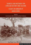 Sources and Methods for African History and Culture - Essays in Honour of Adam Jones edito da Leipziger Universitätsvlg