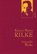 Rainer Maria Rilke - Gesammelte Werke di Rainer Maria Rilke edito da Anaconda Verlag