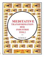 Meditative Transformation der Industrie 2 di Wolfgang Schorat edito da TonStrom Verlag