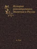 Istoriya Revolyutsionnogo Dvizheniya V Rossii di A Tun edito da Book On Demand Ltd.