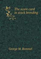 The Score Card In Stock Breeding di George M Rommel edito da Book On Demand Ltd.