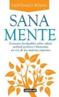 Sana Mente = Healthy Mind di Santiago Rojas edito da Aguilar