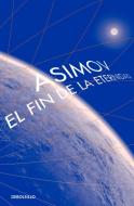 El Fin de la Eternidad / The End of Eternity di Isaac Asimov edito da DEBOLSILLO