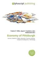 Economy Of Pittsburgh di #Miller,  Frederic P. Vandome,  Agnes F. Mcbrewster,  John edito da Vdm Publishing House