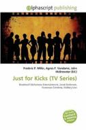 Just For Kicks (tv Series) edito da Betascript Publishing