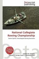 National Collegiate Rowing Championship edito da Betascript Publishing