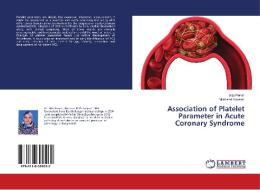 Association of Platelet Parameter in Acute Coronary Syndrome di Silpi Pervin, Mosharaf Hossain edito da LAP Lambert Academic Publishing