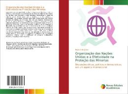 Organização das Nações Unidas e a Efetividade na Proteção das Minorias di Paulo Klein Junior edito da Novas Edições Acadêmicas