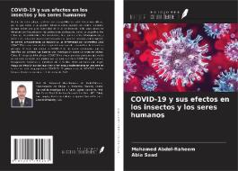 COVID-19 y sus efectos en los insectos y los seres humanos di Mohamed Abdel-Raheem, Abla Saad edito da Ediciones Nuestro Conocimiento
