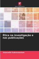 Ética na investigação e nas publicações di Umavathi Subramaniam edito da Edições Nosso Conhecimento
