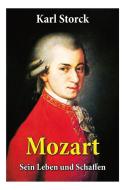 Mozart - Sein Leben Und Schaffen di Karl Storck edito da E-artnow
