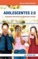 Adolescentes 2.0 : propuesta de intervención con adolescentes y familias di Roberto Antón Santiago edito da Editorial CCS