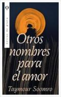 Otros Nombres Para El Amor di Taymour Soomro edito da EDICIONES URANO