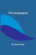 The Scapegoat di Hall Caine edito da Alpha Editions