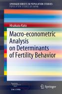 Macro-Econometric Analysis on Determinants of Fertility Behavior di Hisakazu Kato edito da SPRINGER NATURE